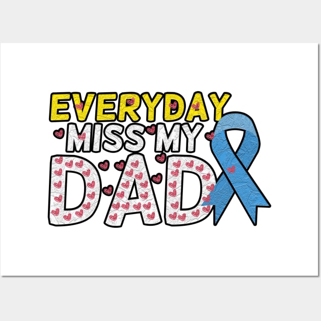 Everyday I Miss My Dad, Father's Day Gift , dady, Dad father gift, Wall Art by Yassine BL